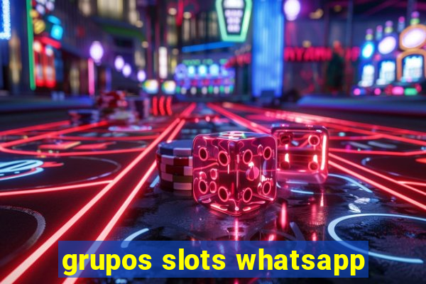 grupos slots whatsapp